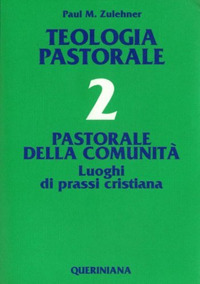 Teologia pastorale. Vol. 2: Pastorale della comunità. Luoghi di prassi cristiana. Scarica PDF EPUB
