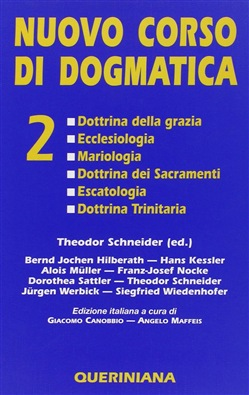 Image of Nuovo corso di dogmatica. Vol. 2: Dottrina della grazia. Ecclesiologia. Mariologia. Dottrina dei sacramenti. Escatologia. Dottrina Trinitaria.