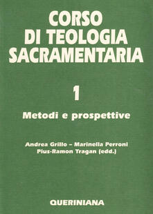 Corso di teologia sacramentaria. Vol. 1: Metodi e prospettive..pdf