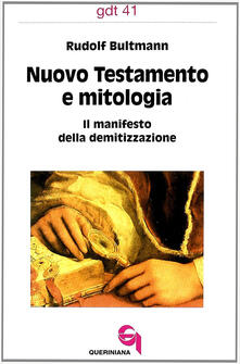 Nuovo Testamento e mitologia. Il manifesto della demitizzazione.pdf