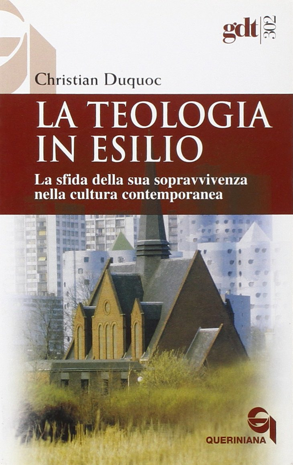 Image of La teologia in esilio. La sfida della sua sopravvivenza nella cultura contemporanea