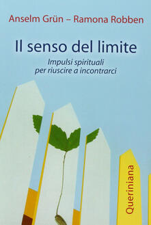 Il senso del limite. Impulsi spirituali per riuscire a incontrarci.pdf