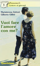 Libro Vuoi fare l'amore con me? Appunti per formarsi alla vita di coppia Mariateresa Zattoni Gillini Gilberto Gillini