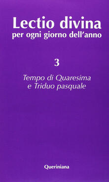 Lectio divina per ogni giorno dellanno. Vol. 3: Tempo di Quaresima e triduo pasquale..pdf