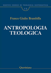 Nuovo corso di teologia sistematica. Vol. 12: Antropologia teologica. Chi è luomo, perché te ne curi?..pdf