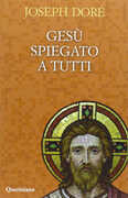 Libro Gesù spiegato a tutti Joseph Doré
