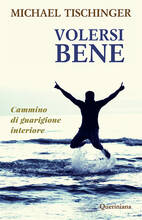 Libro Volersi bene. Cammino di guarigione interiore Michael Tischinger