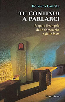 Tu continui a parlarci. Pregare il vangelo delle domeniche e delle feste.pdf