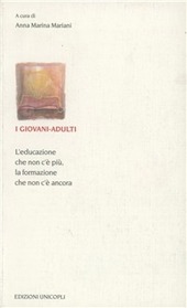Copertina  I giovani-adulti : l'educazione che non c'è più, la formazione che non c'è ancora