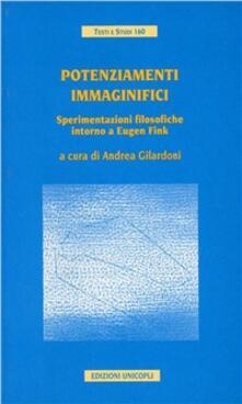 Potenziamenti immaginifici. Sperimentazioni filosofiche intorno a Eugene Fink.pdf