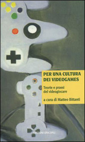 Cover  Per una cultura dei videogames : teorie prassi del videogiocare