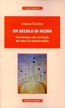 Un secolo di media. Introduzione alla sociologia dei mezzi di comunicazione.pdf