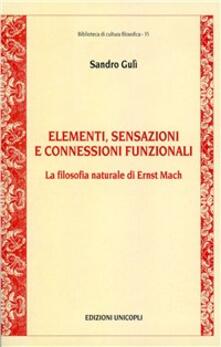 Elementi, sensazioni e connessioni funzionali. La filosofia naturale di Ernst Mach.pdf