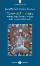 Libro Cento cieli in classe. Pratiche, segni e simboli religiosi nella scuola multiculturale Laura Mentasti Cristiana Ottaviano