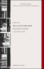 Libro Ah, la vecchia Bur! Storie di libri e di editori Evaldo Violo