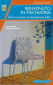 Benvenuto in psichiatria. Storie e incontri di straordinaria follia.pdf