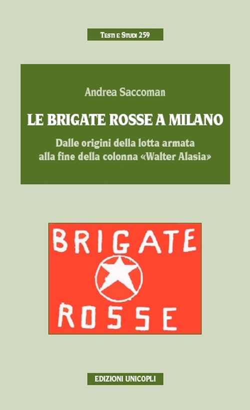 Image of Le Brigate Rosse a Milano. Dalle origini della lotta armata alla fine della colonna «Walter Alasia»