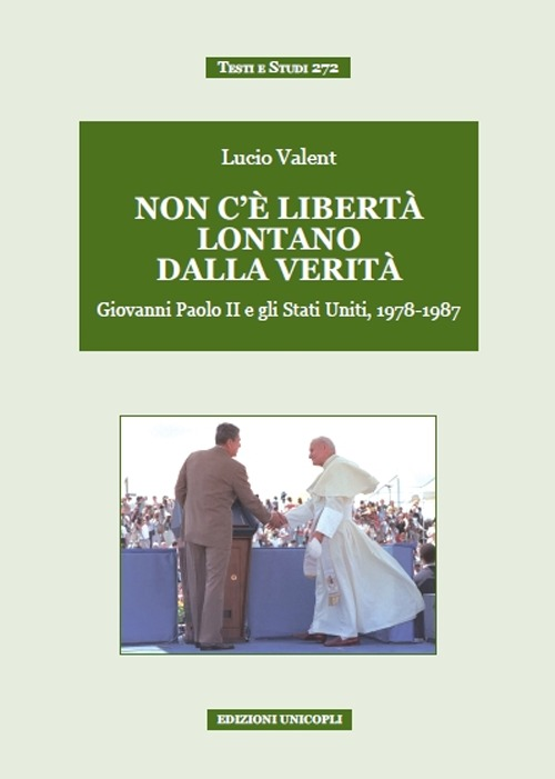 Image of Non c'è libertà lontano dalla verità. Giovanni Paolo II e gli Stati Uniti, 1978-1987