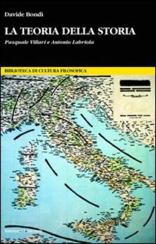 La teoria della storia. Pasquale Villari e Antonio Labriola.pdf