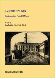 Writersfactory.it Amicitiae pignus. Studi storici per Piero Del Negro Image