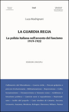 La Guardia Regia. La polizia italiana nellavvento del fascismo (1919--1922).pdf