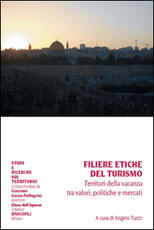 Libro Filiere etiche del turismo. Territori della vacanza tra valori, politiche e mercati