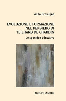 Evoluzione e formazione nel pensiero di Teilhard de Chardin. Lo specifico educativo.pdf