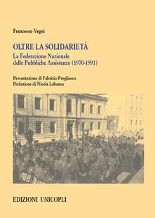 Oltre la solidarietà. La Federazione Nazionale delle Pubbliche Assistenze (1970-1991).pdf