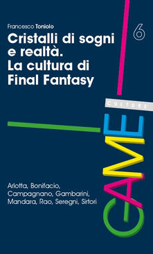 Cristalli di sogni e realtà. La cultura di Final Fantasy.pdf