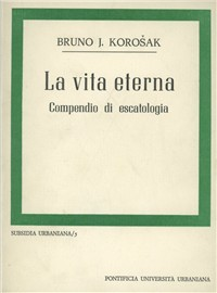 Credo nella vita eterna. Compendio di escatologia