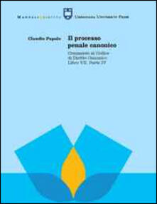 Il processo penale canonico. Commento al codice di diritto canonico. Libro VII, parte IV.pdf