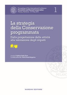 La strategia della Conservazione programmata. Dalla progettazione delle attività alla valutazione degli impatti. Proceedings of the International Conference Preventive and Planned Conservation Monza, Mantova (5-9 May 2014). Vol. 1.pdf