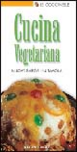 Cucina vegetariana. Nuovi sapori in tavola