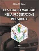 Libro La scelta dei materiali nella progettazione industriale Micheal F. Ashby