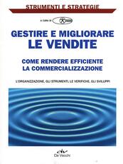 Libro Gestire e migliorare le vendite. Come rendere efficiente la commercializzazione Simone Sansavini Gianni Garamanti