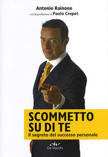 Scommetto su di te. Il segreto del successo personale.pdf