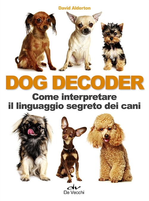 Image of Dog decoder. Come interpretare il linguaggio segreto dei cani