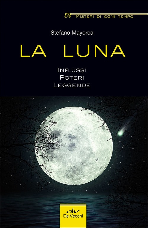 La luna. Influssi, poteri, leggende