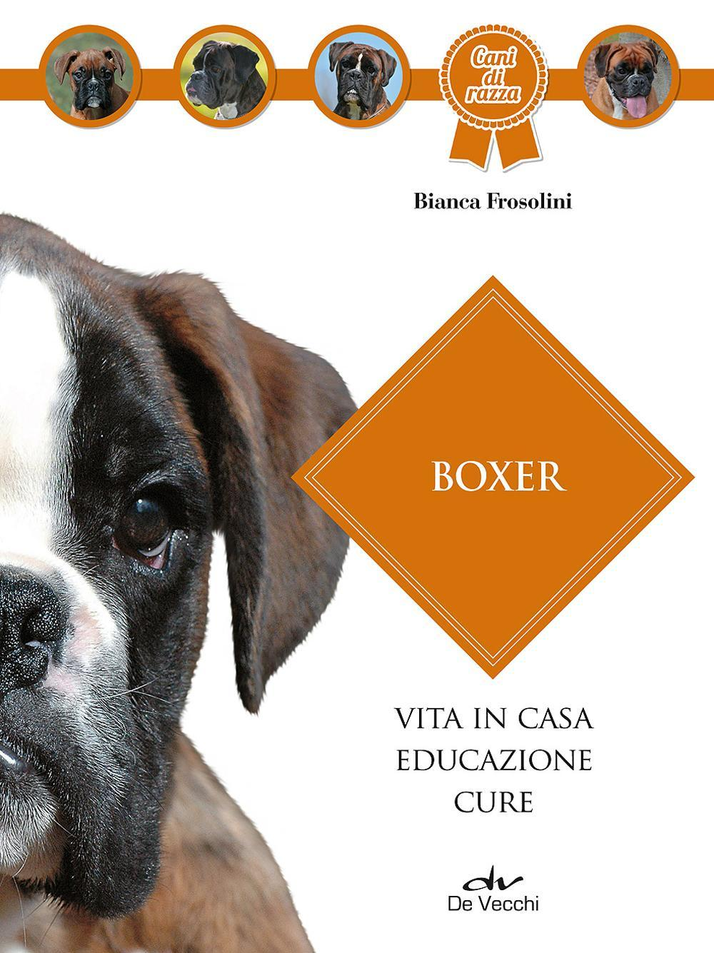 Boxer. Vita in casa, educazione, cure