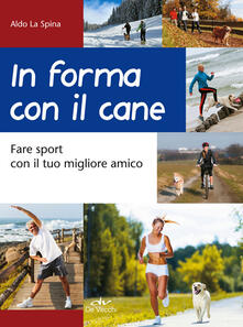 In forma con il cane. Fare sport con il tuo migliore amico.pdf
