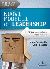 Libro Nuovi modelli di leadership. Motivare e coinvolgere i collaboratori Mirco Gasparotto Guido Granchi