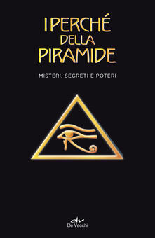 I perché della piramide. Misteri, segreti e poteri.pdf