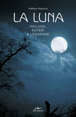 Libro La luna. Influssi, poteri, leggende Stefano Mayorca