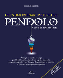 Gli straordinari poteri del pendolo. Corso di radioestesia.pdf