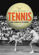 Libro Tennis. 100 anni di storie Luca Bottazzi
