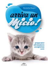 Libro Arriva un micio! Preparativi, attrezzatura, accoglienza, cure Nicoletta Magno