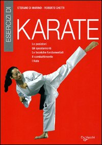Image of Esercizi di karate. Le posizioni, gli spostamenti, le tecniche fondamentali, il combattimento, i kata