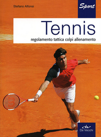 Tennis. Regolamento, tattica, colpi, allenamento