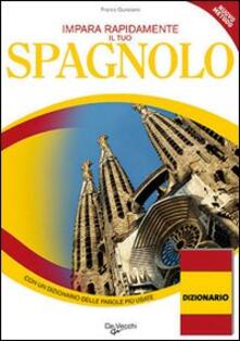 Impara e migliora rapidamente il tuo spagnolo. Con un dizionario delle parole più usate.pdf