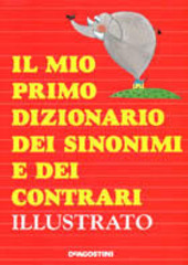 Copertina  Il mio primo dizionario dei sinonimi e dei contrari illustrato